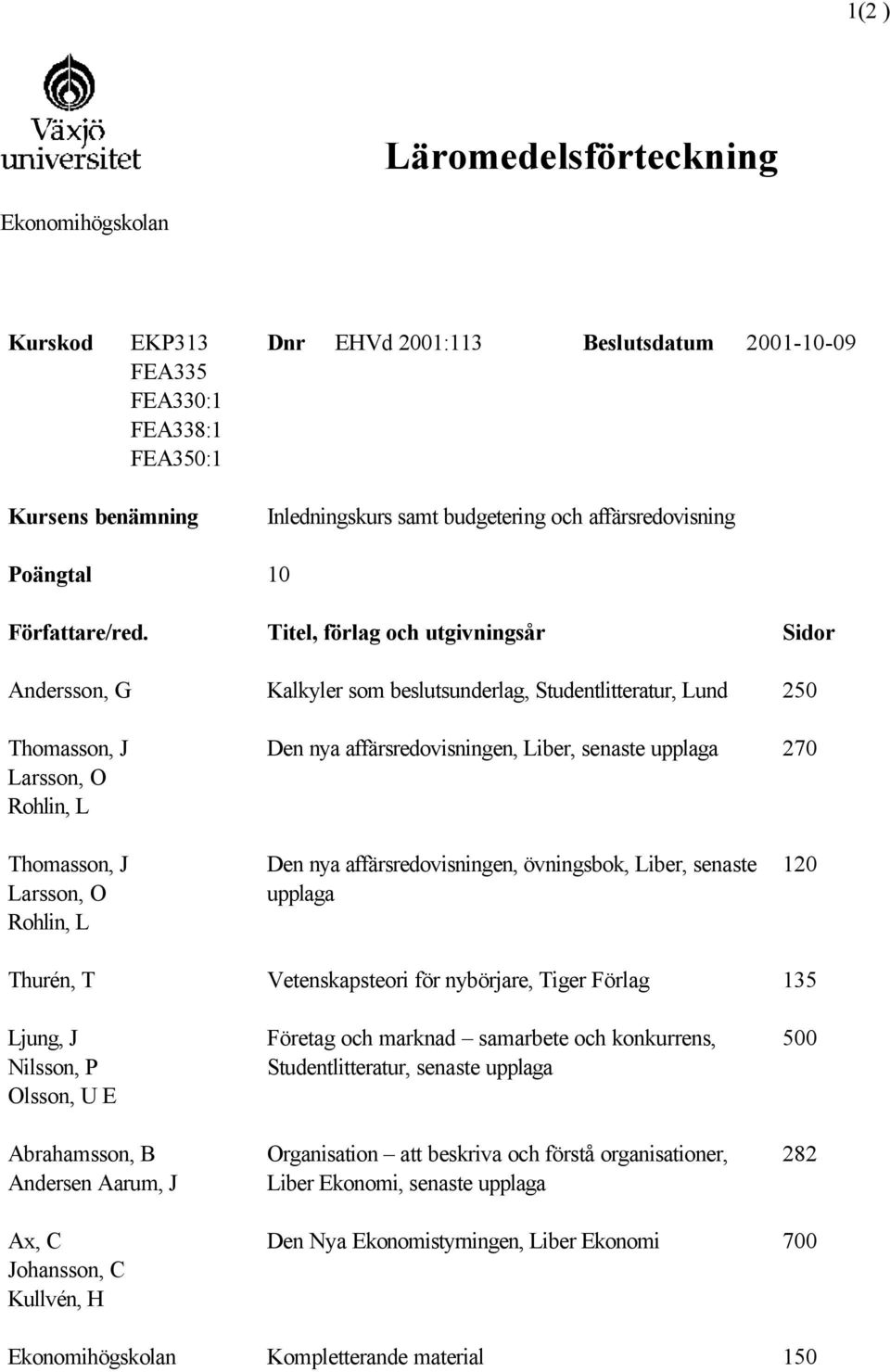 marknad samarbete och konkurrens, Studentlitteratur, senaste upplaga Organisation att beskriva och förstå