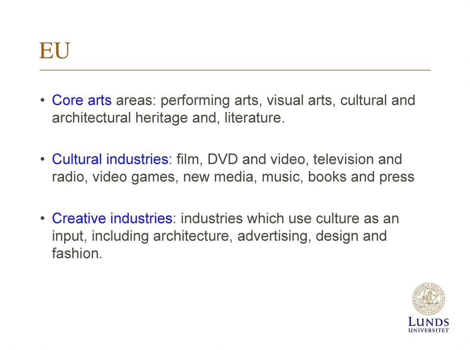 Cultural industries: film, DVD and video, television and radio, video games, new
