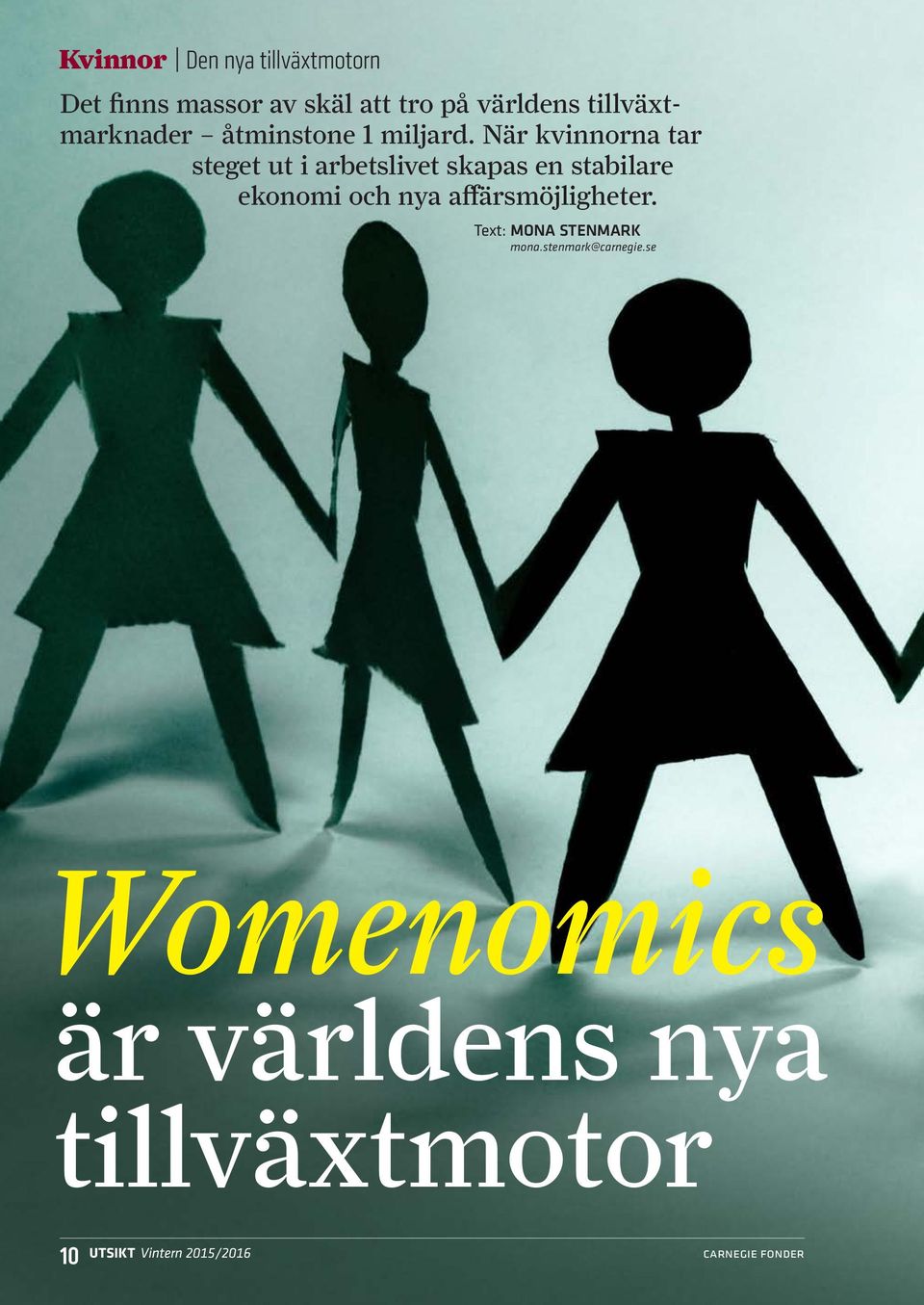 När kvinnorna tar steget ut i arbetslivet skapas en stabilare ekonomi och nya