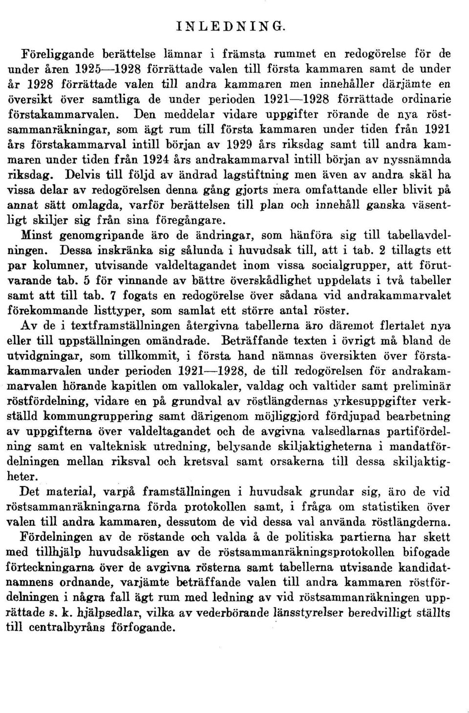 innehåller därjämte en översikt över samtliga de under perioden 1921 1928 förrättade ordinarie förstakammarvalen.