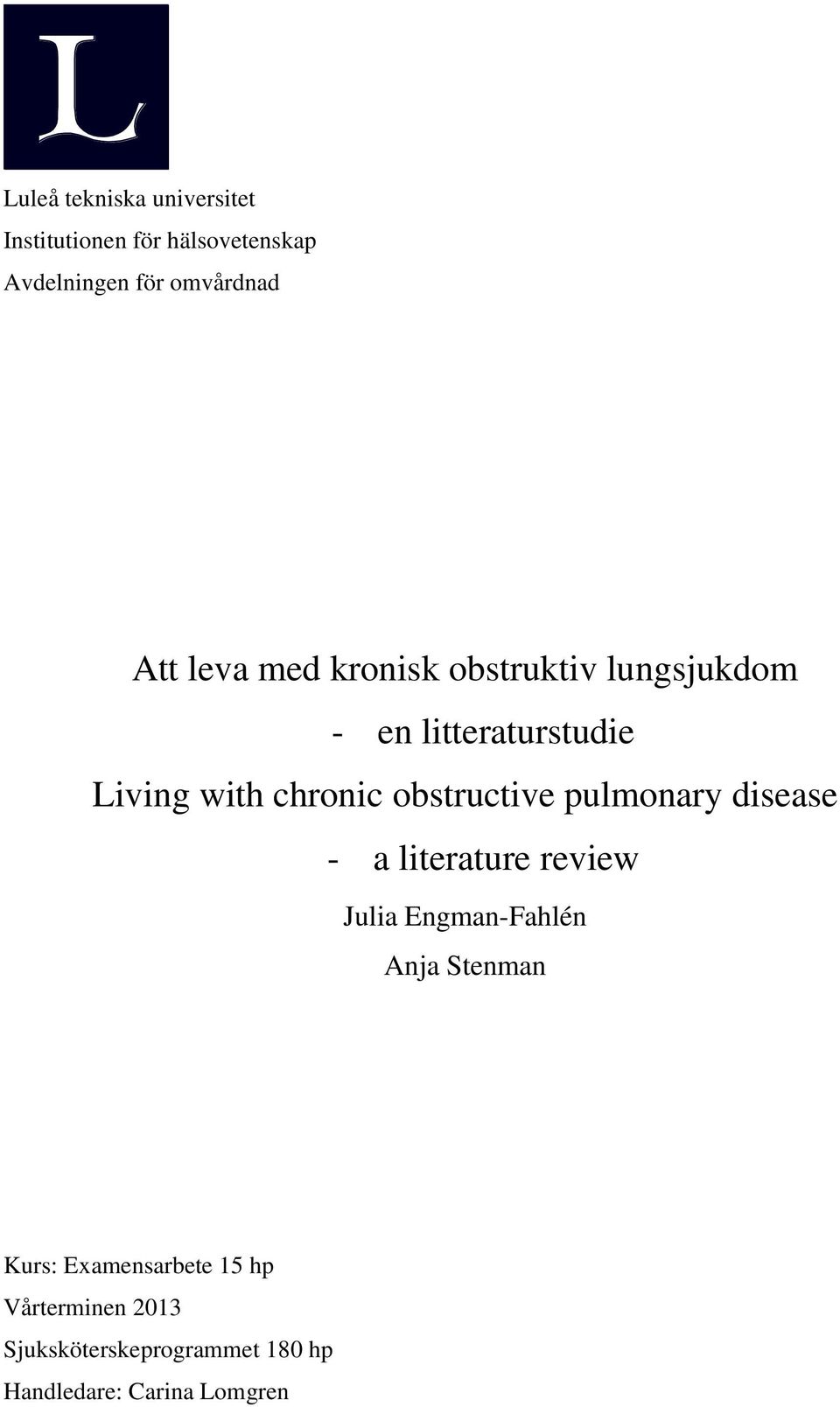 obstructive pulmonary disease - a literature review Julia Engman-Fahlén Anja Stenman