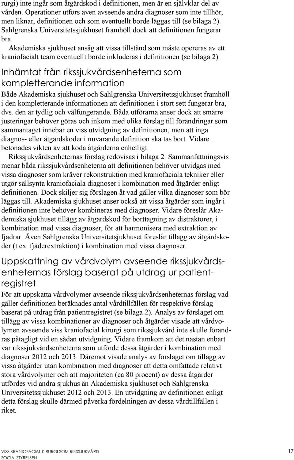 Sahlgrenska Universitetssjukhuset framhöll dock att definitionen fungerar bra.