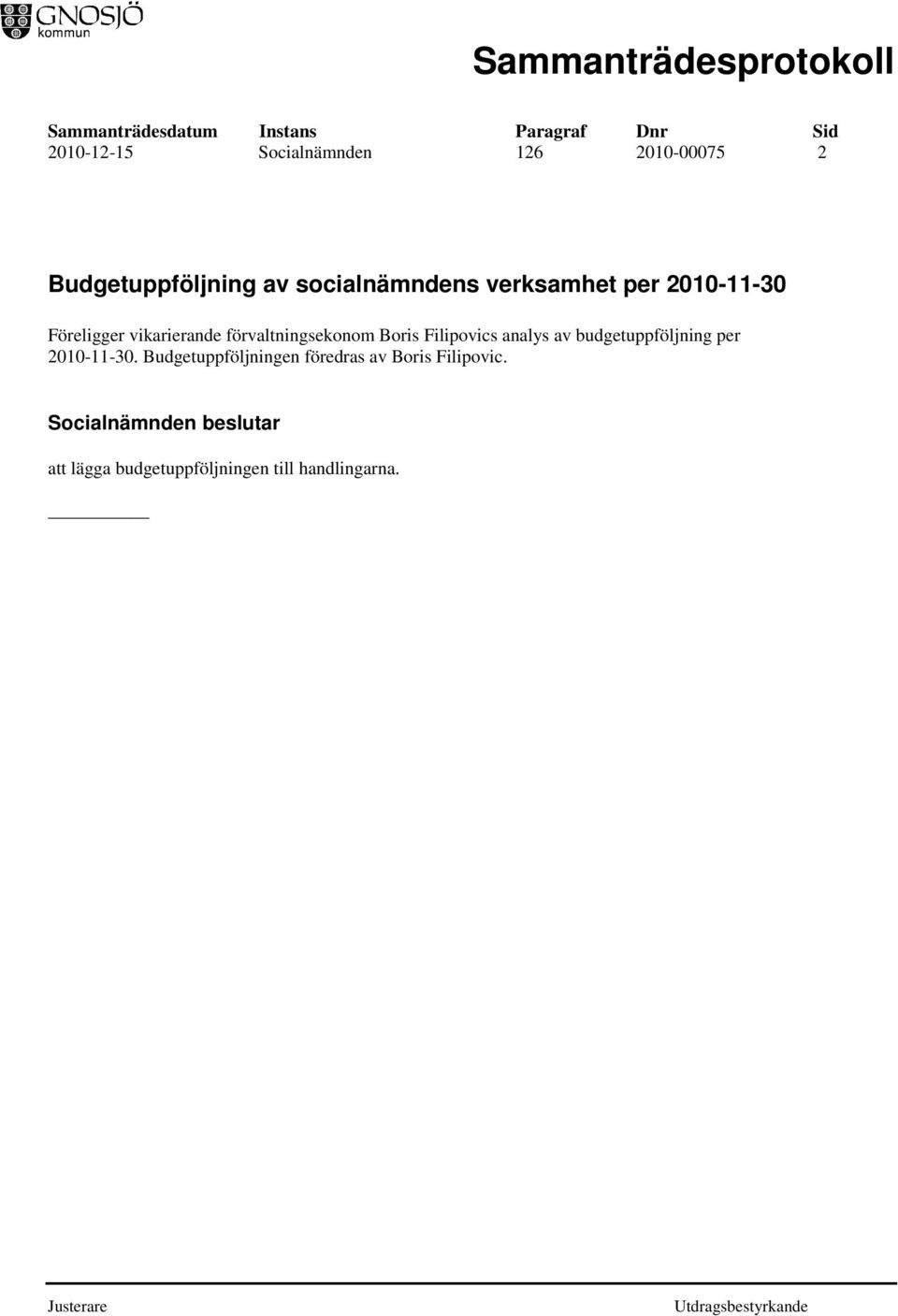 Filipovics analys av budgetuppföljning per 2010-11-30.