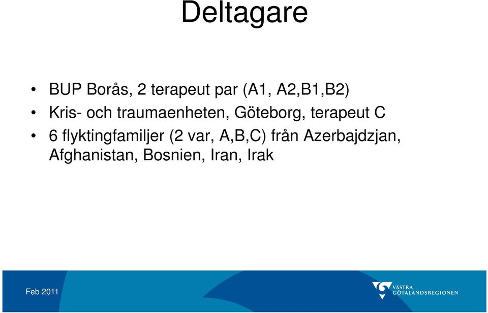 C 6fl flyktingfamiljer f ilj (2 var, A,B,C) ABC)få