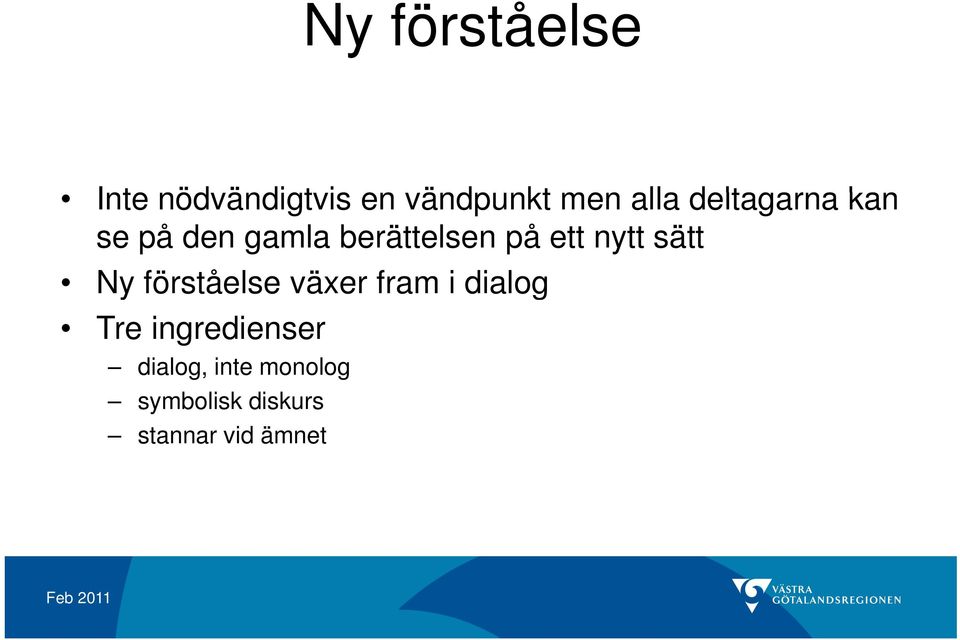 nytt sätt Ny förståelse växer fram i dialog Tre