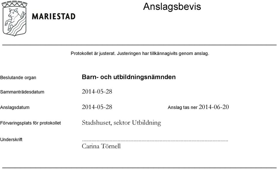 Beslutande organ Sammanträdesdatum 2014-05-28 Anslagsdatum