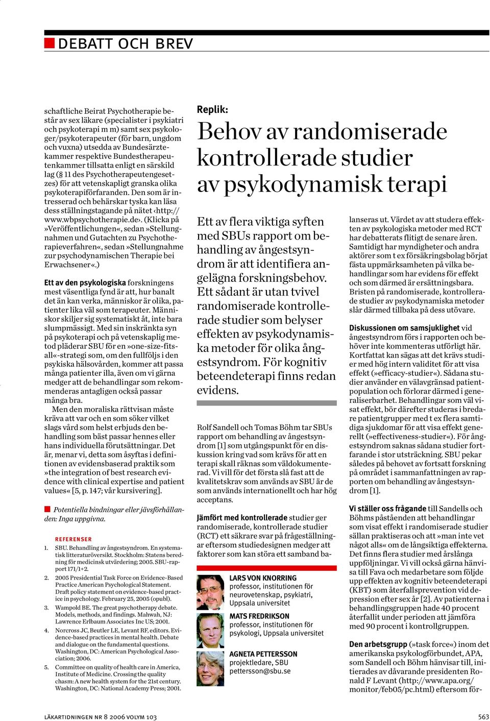 Den som är intresserad och behärskar tyska kan läsa des