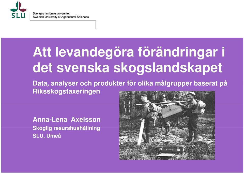 olika målgrupper baserat på Riksskogstaxeringen