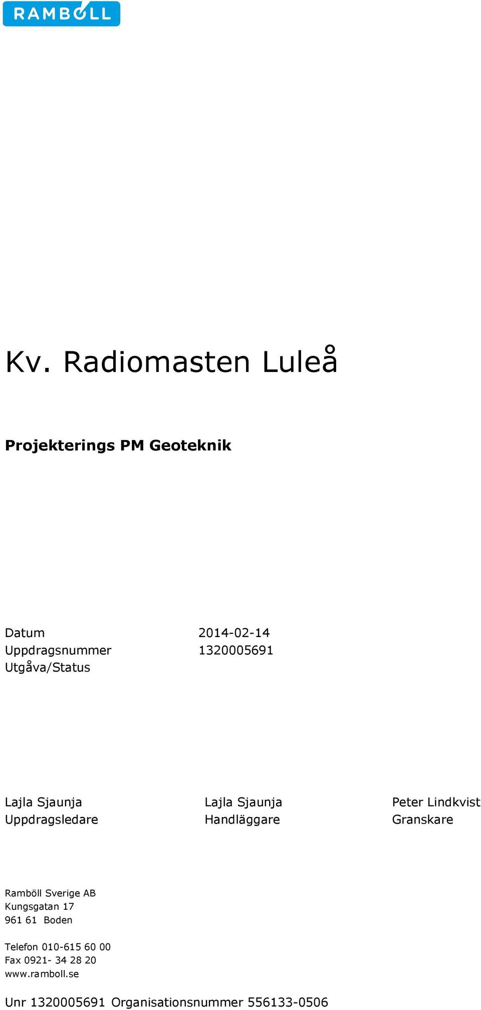 Granskare Ramböll Sverige AB Kungsgatan 17 961 61 Boden Telefon