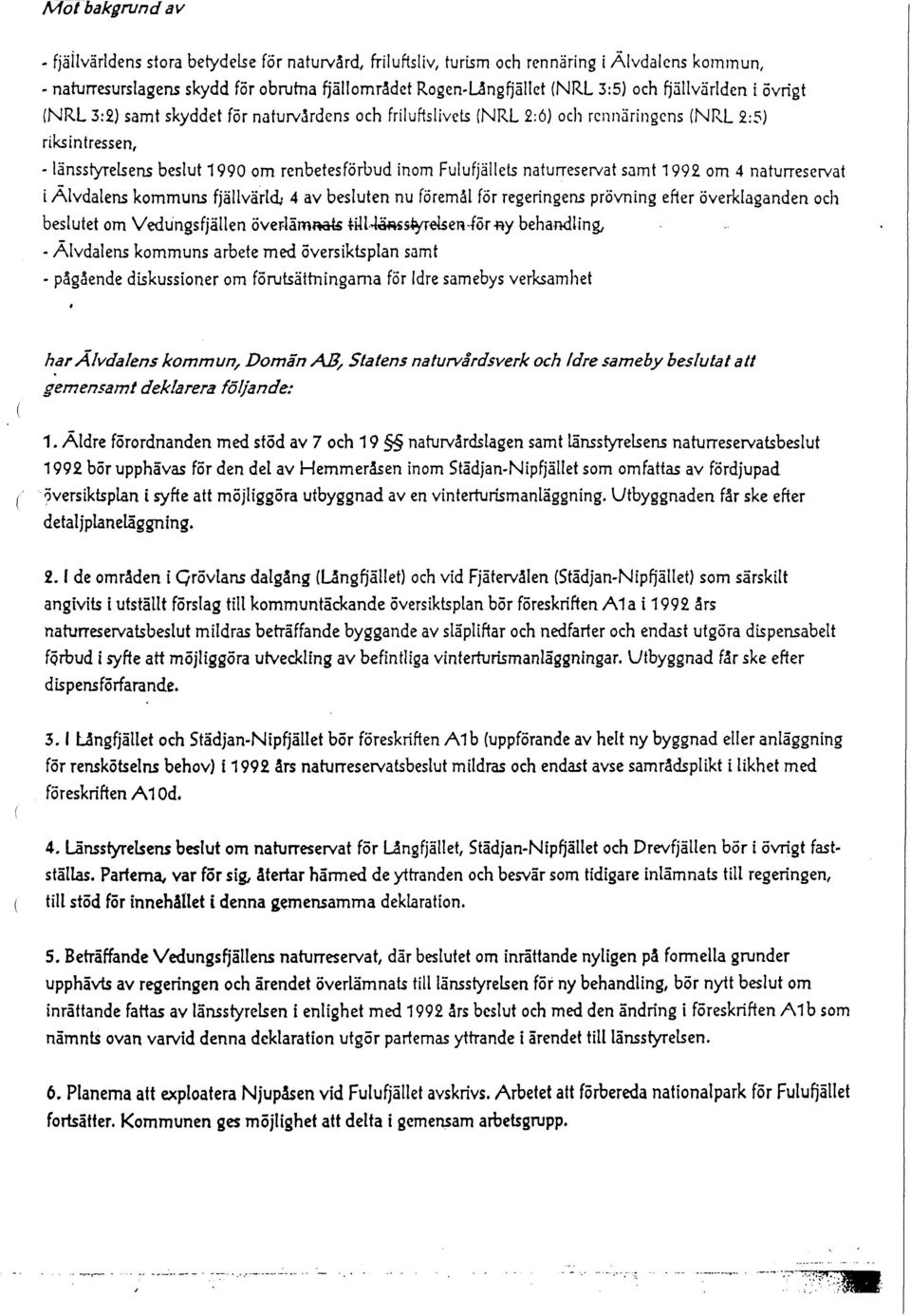 naturreservat samt 1992 om 4 naturreservat i Älvdalens kommuns fjällvärld- 4 av besluten nu föremål för regeringens prövning efter överklaganden och beslutet om Vedungsfjällen överlämnats