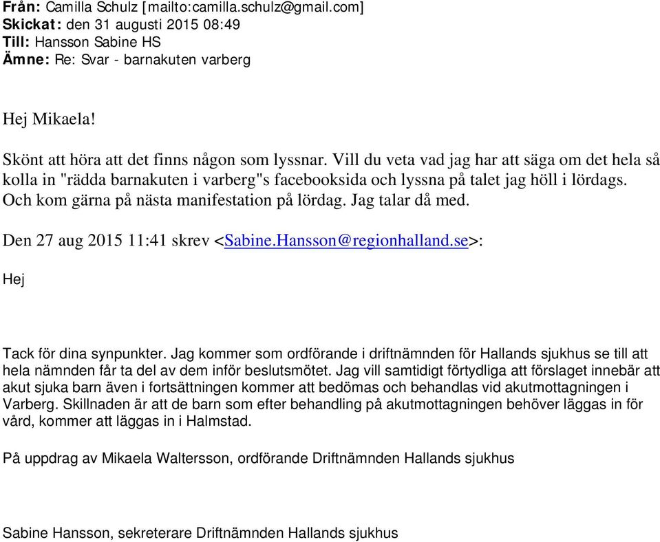 Skönt att höra att det finns någon som lyssnar.