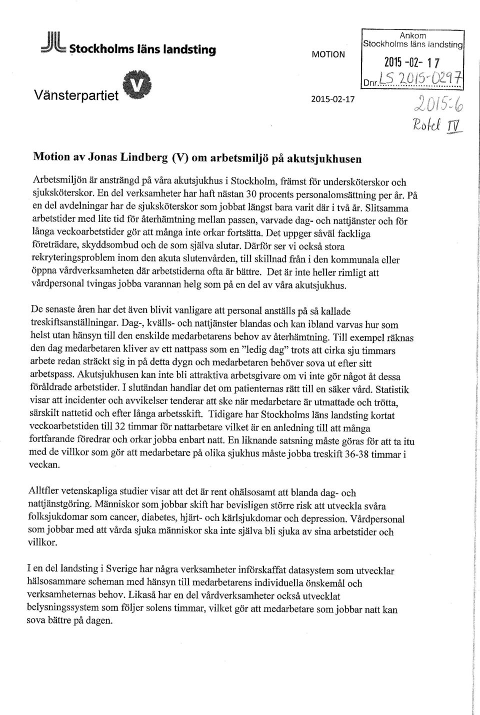 Slitsamma arbetstider med lite tid för återhämtning mellan passen, varvade dag- och nattjänster och för långa veckoarbetstider gör att många inte orkar fortsätta.