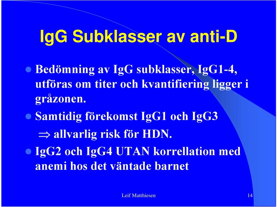 Samtidig förekomst IgG1 och IgG3 allvarlig risk för HDN.