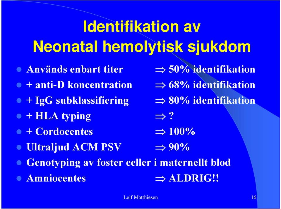 subklassifiering 80% identifikation + HLA typing?