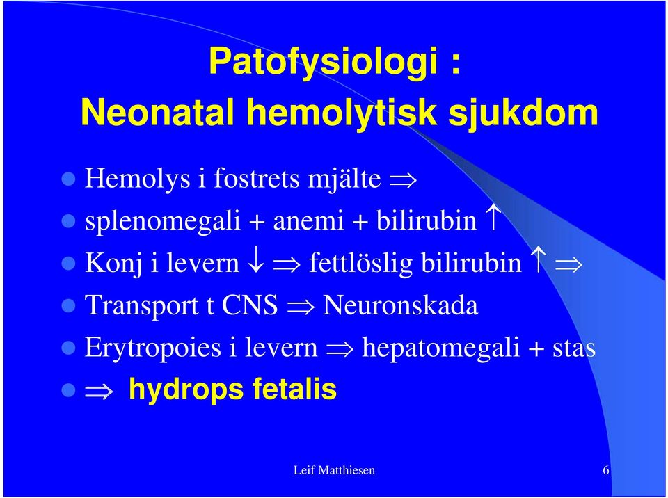 levern fettlöslig bilirubin Transport t CNS Neuronskada