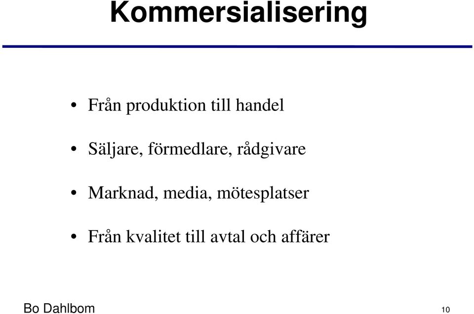 Marknad, media, mötesplatser Från