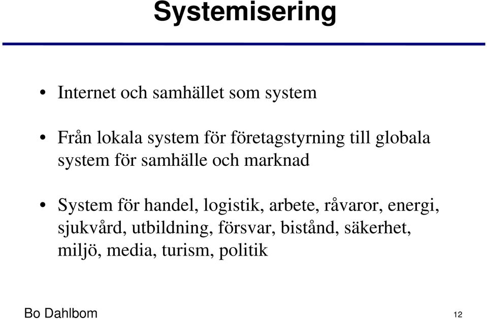 System för handel, logistik, arbete, råvaror, energi, sjukvård,