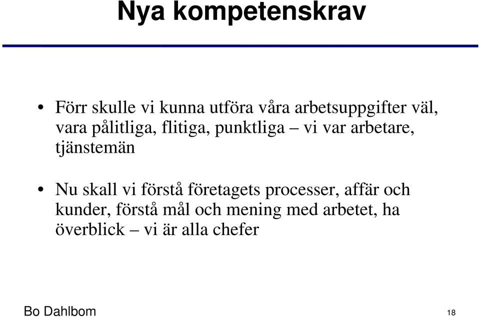 Nu skall vi förstå företagets processer, affär och kunder, förstå