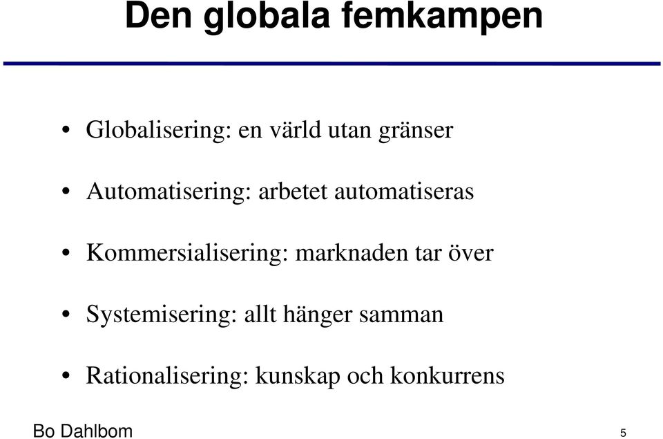 Kommersialisering: marknaden tar över Systemisering: