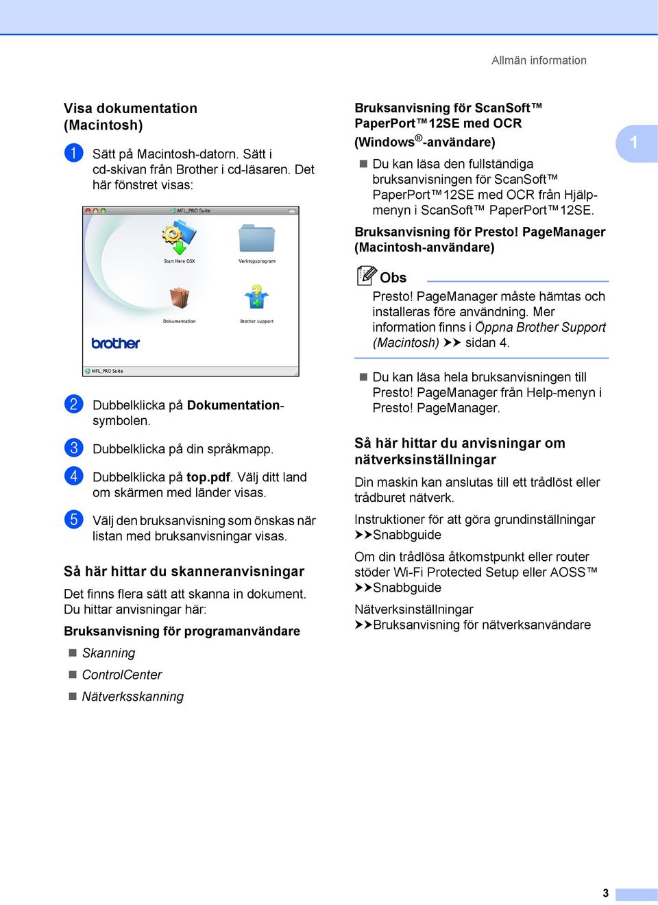 ScanSoft PaperPort 12SE. Bruksanvisning för Presto! PageManager (Macintosh-användare) Obs Presto! PageManager måste hämtas och installeras före användning.