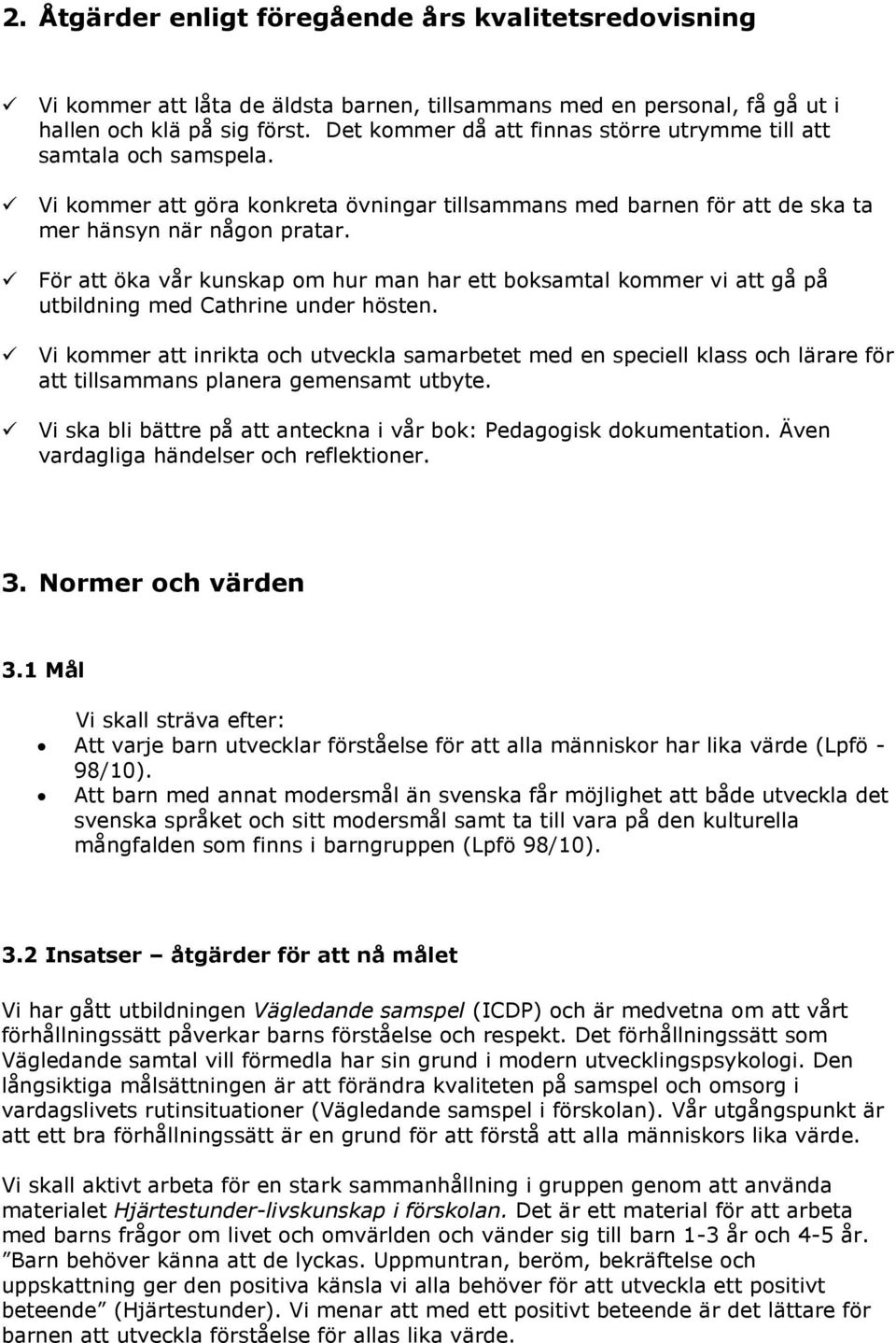 För att öka vår kunskap om hur man har ett boksamtal kommer vi att gå på utbildning med Cathrine under hösten.