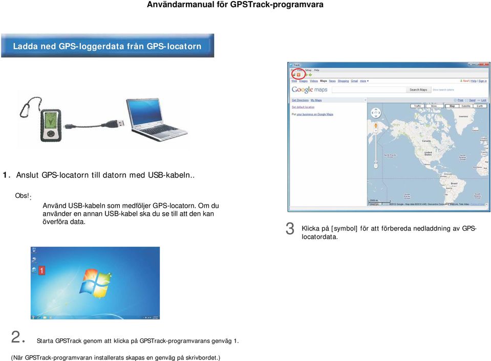 Om du använder en annan USB-kabel ska du se till att den kan överföra data.