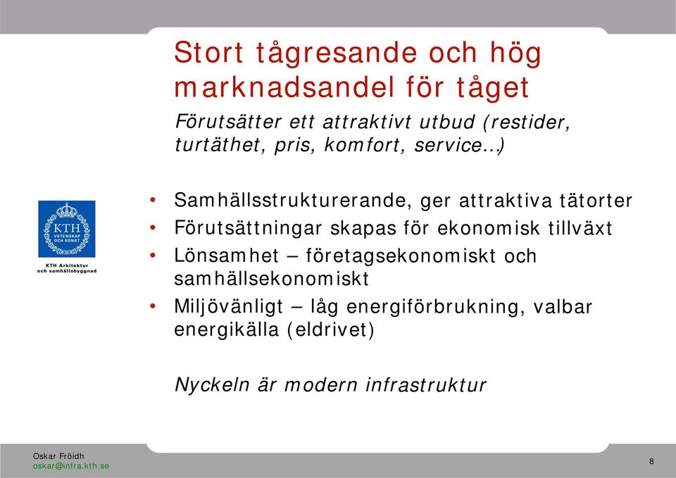 Förutsättningar skapas för ekonomisk tillväxt Lönsamhet företagsekonomiskt och