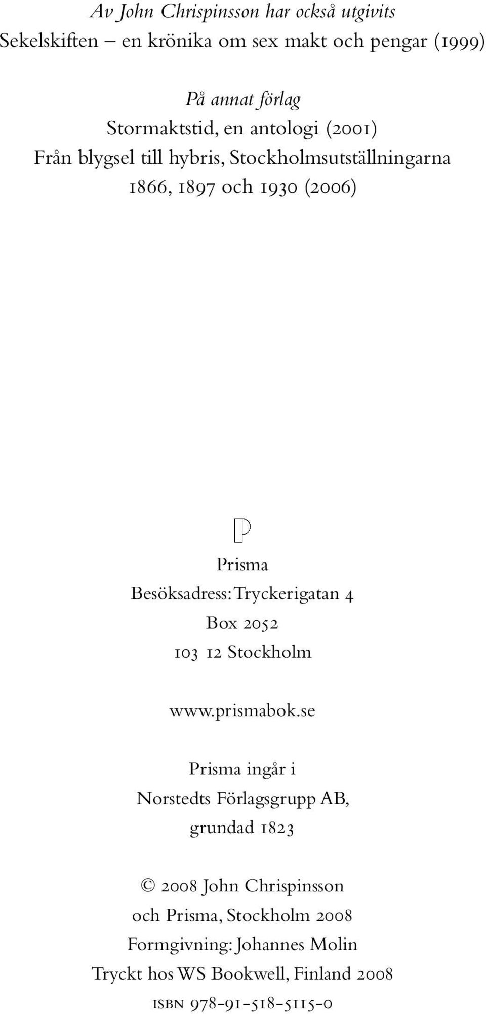 Tryckerigatan 4 Box 2052 103 12 Stockholm www.prismabok.