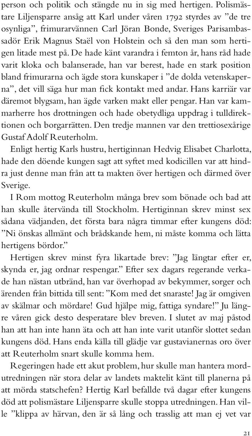 hertigen litade mest på.
