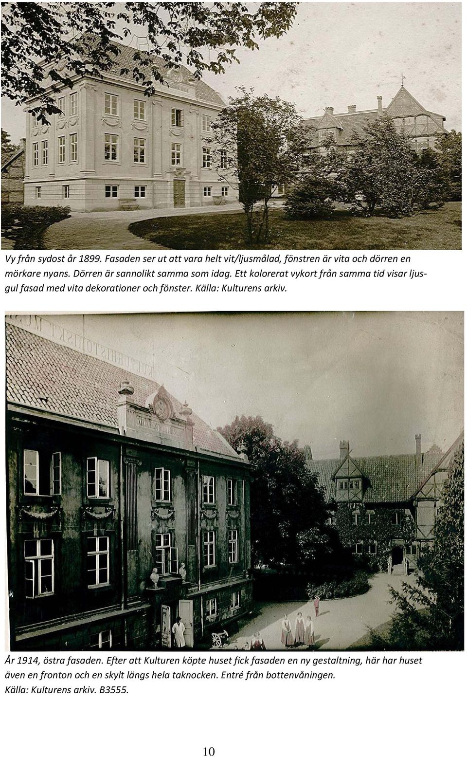 Ett kolorerat vykort från samma tid visar ljusgul fasad med vita dekorationer och fönster. Källa: Kulturens arkiv.