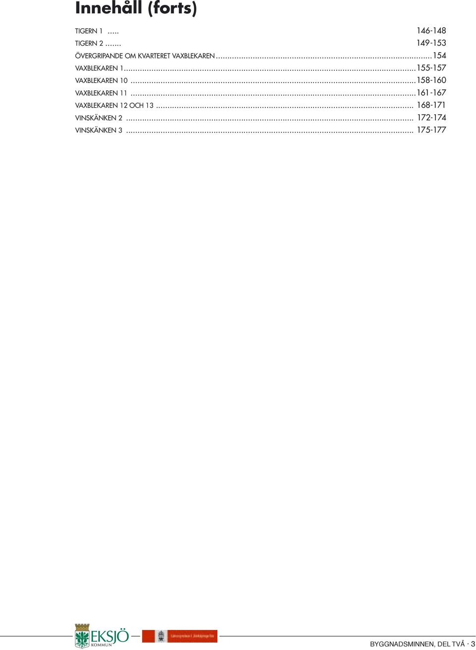 ..155-157 VAXBLEKAREN 10...158-160 VAXBLEKAREN 11.