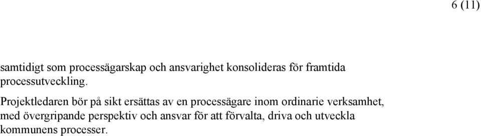 Projektledaren bör på sikt ersättas av en processägare inom