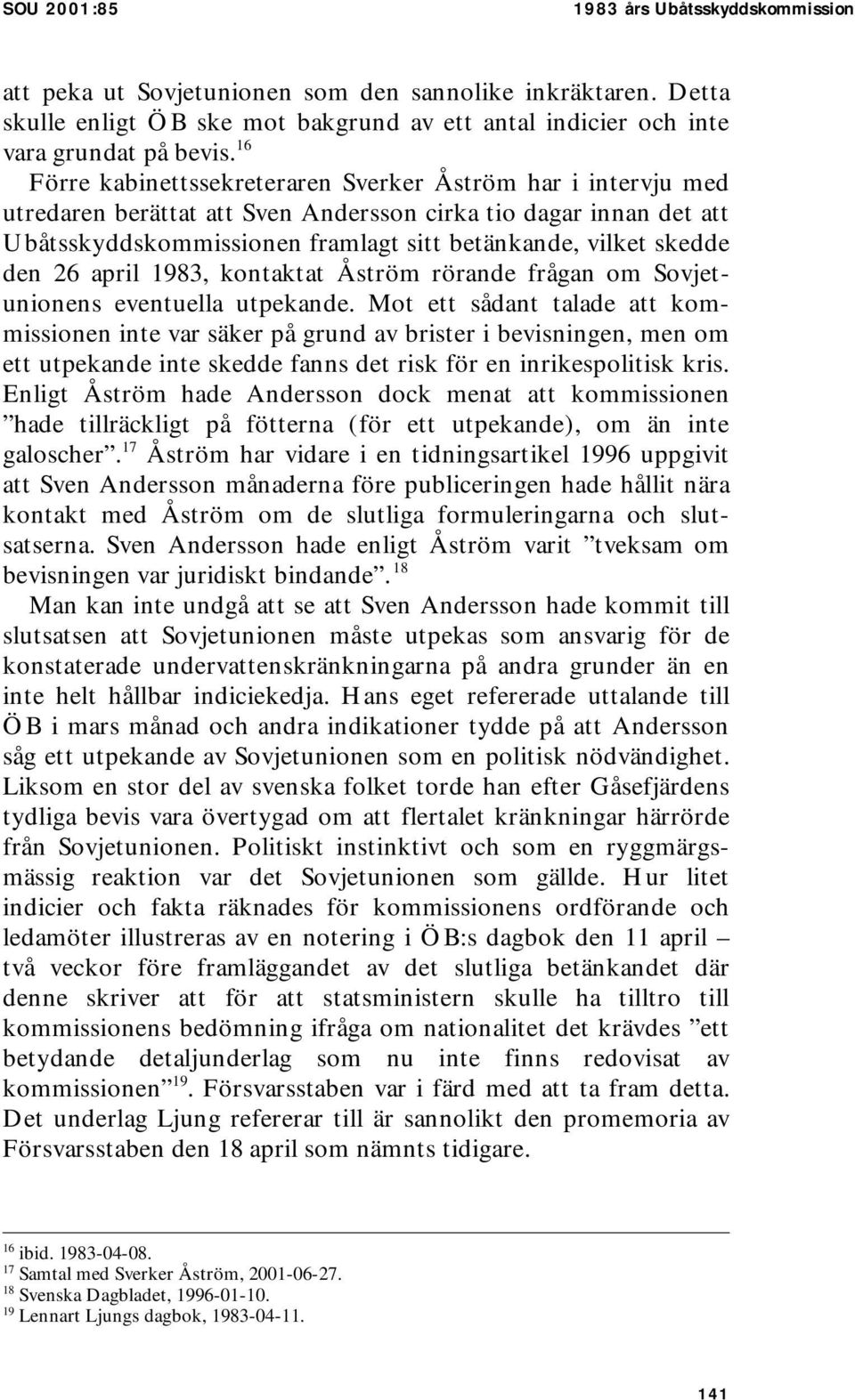den 26 april 1983, kontaktat Åström rörande frågan om Sovjetunionens eventuella utpekande.