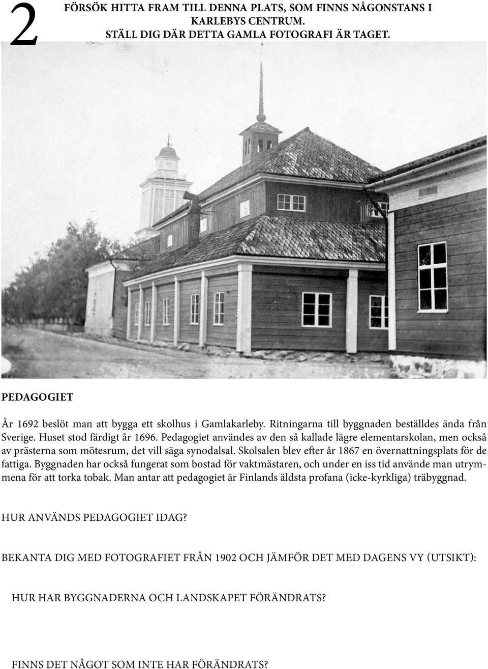 Skolsalen blev efter år 1867 en övernattningsplats för de fattiga.