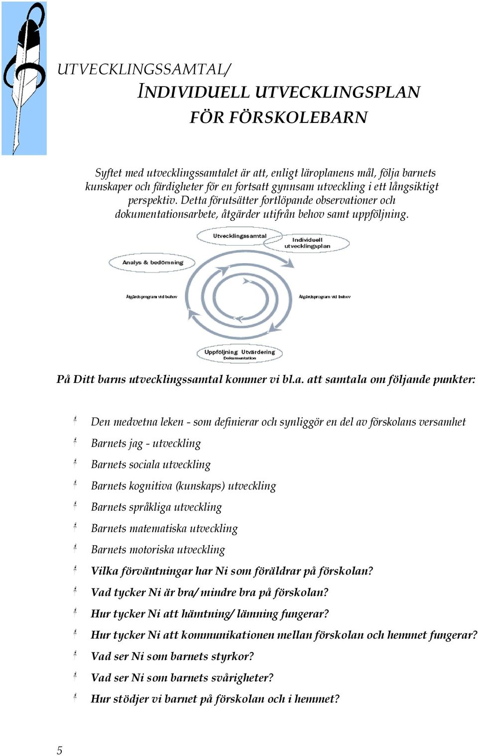 förutsätter fortlöpan