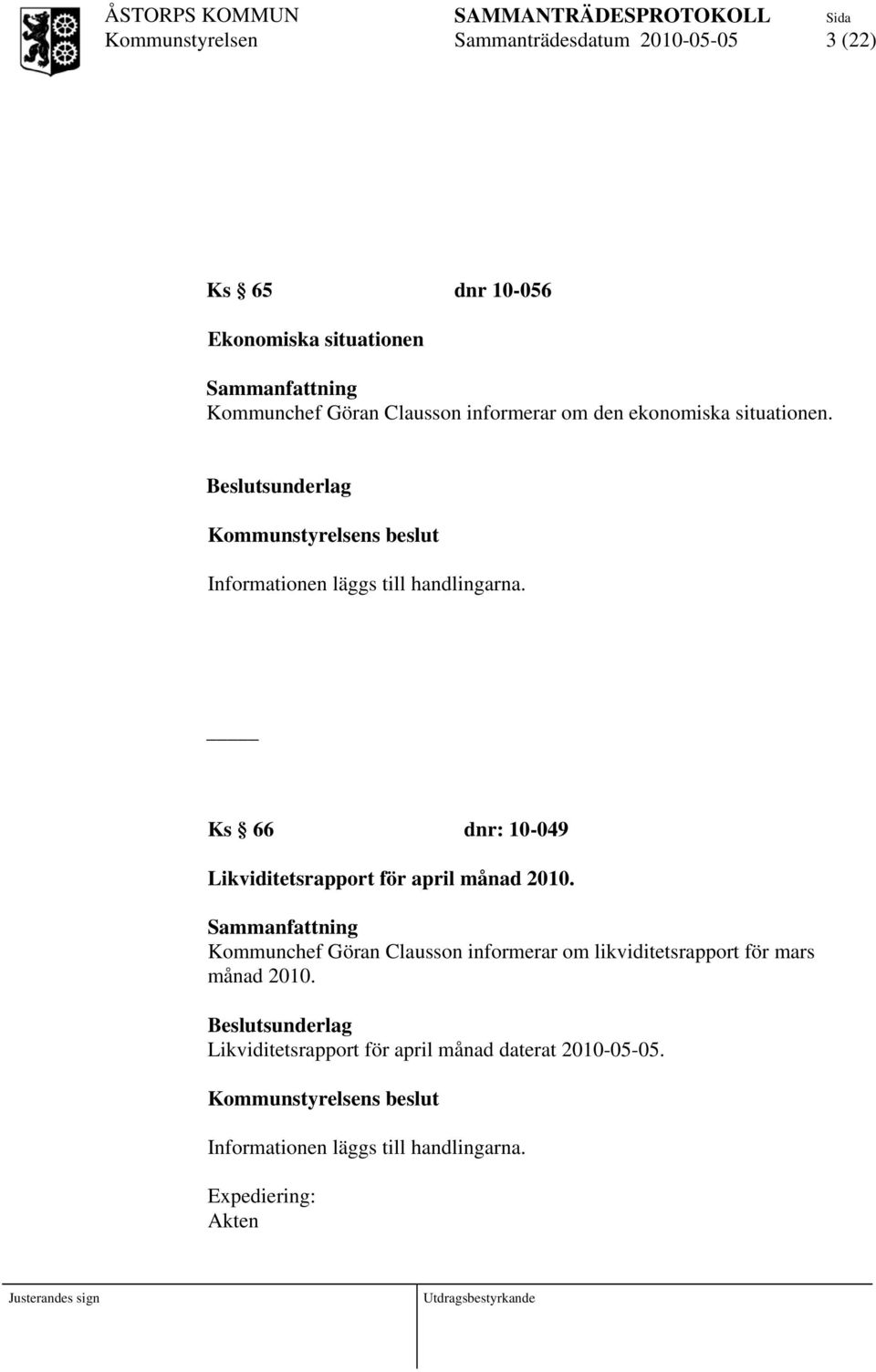 Ks 66 dnr: 10-049 Likviditetsrapport för april månad 2010.