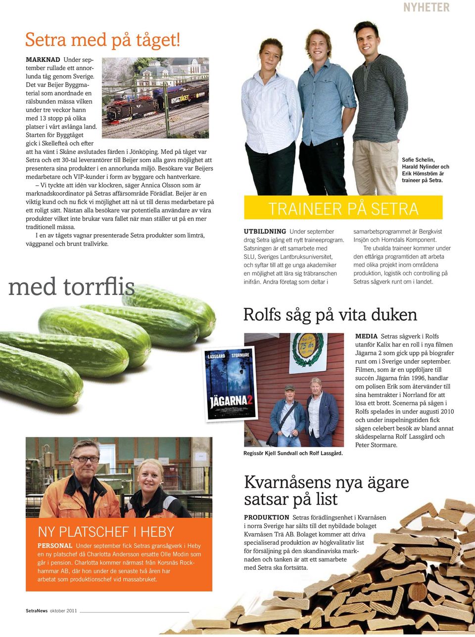 Starten för Byggtåget gick i Skellefteå och efter att ha vänt i Skåne avslutades färden i Jönköping.