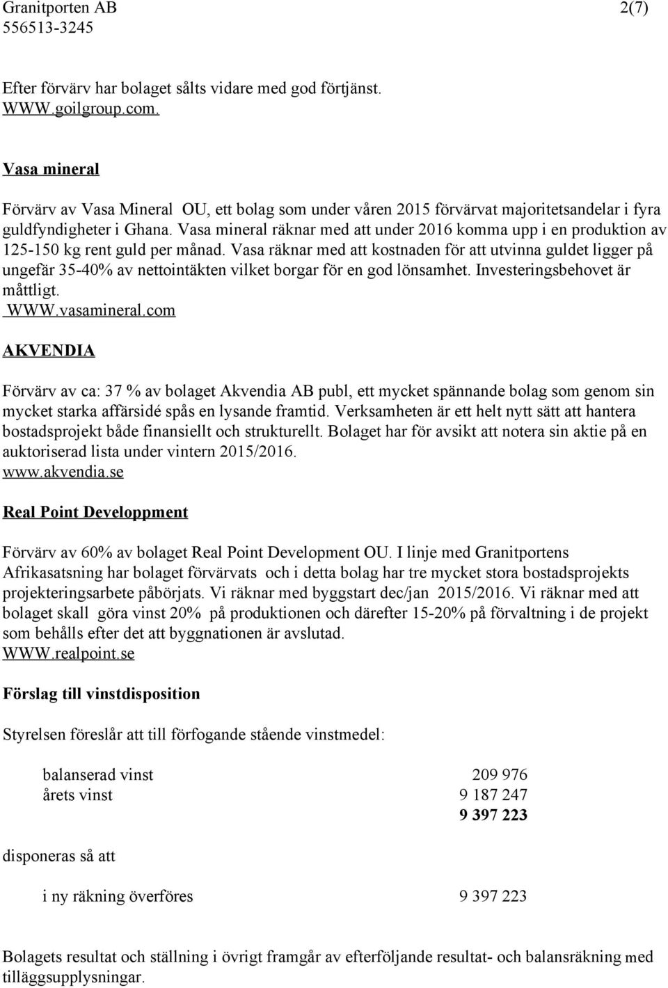 Vasa mineral räknar med att under 2016 komma upp i en produktion av 125-150 kg rent guld per månad.