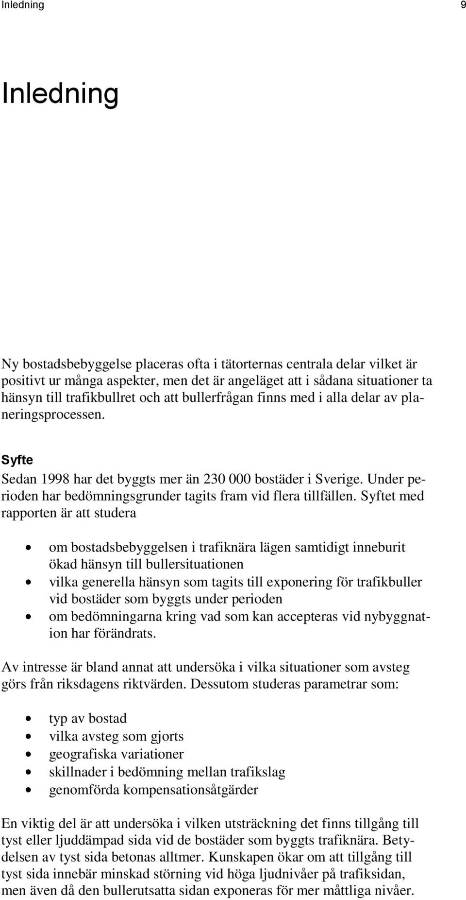Under perioden har bedömningsgrunder tagits fram vid flera tillfällen.