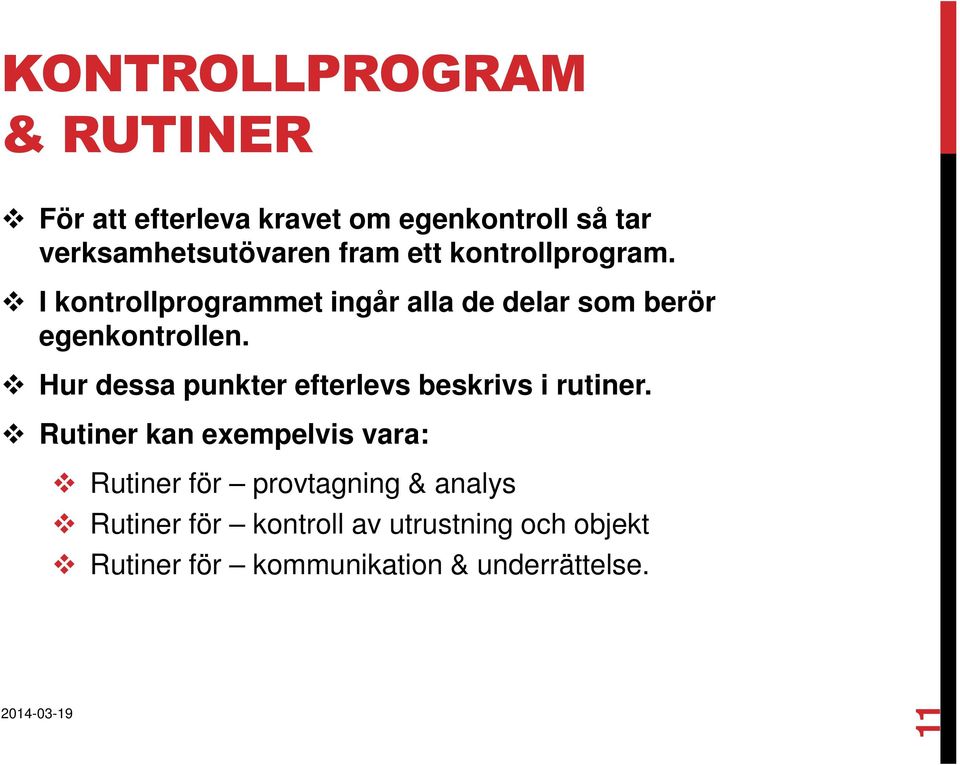 Hur dessa punkter efterlevs beskrivs i rutiner.