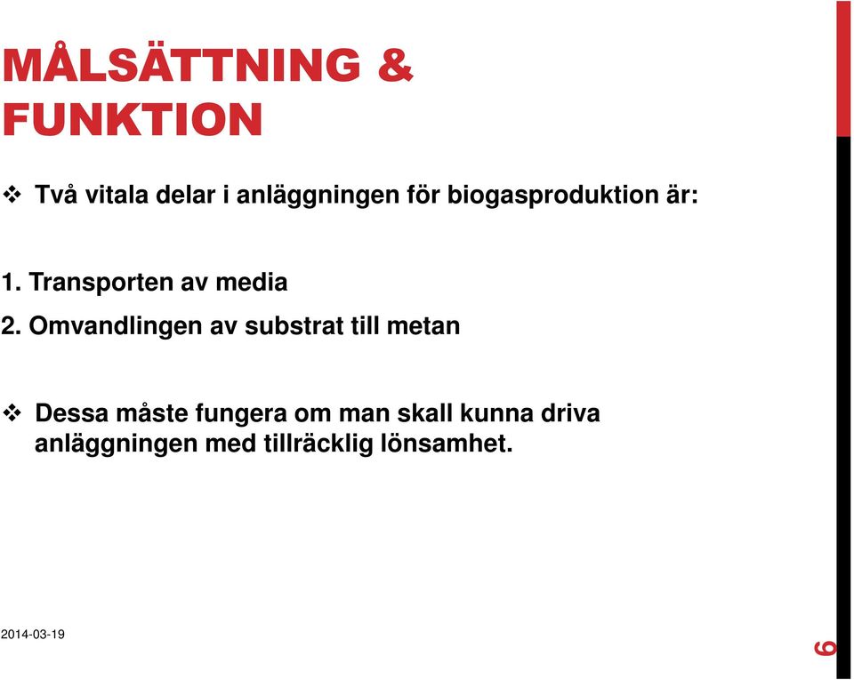 Omvandlingen av substrat till metan Dessa måste fungera