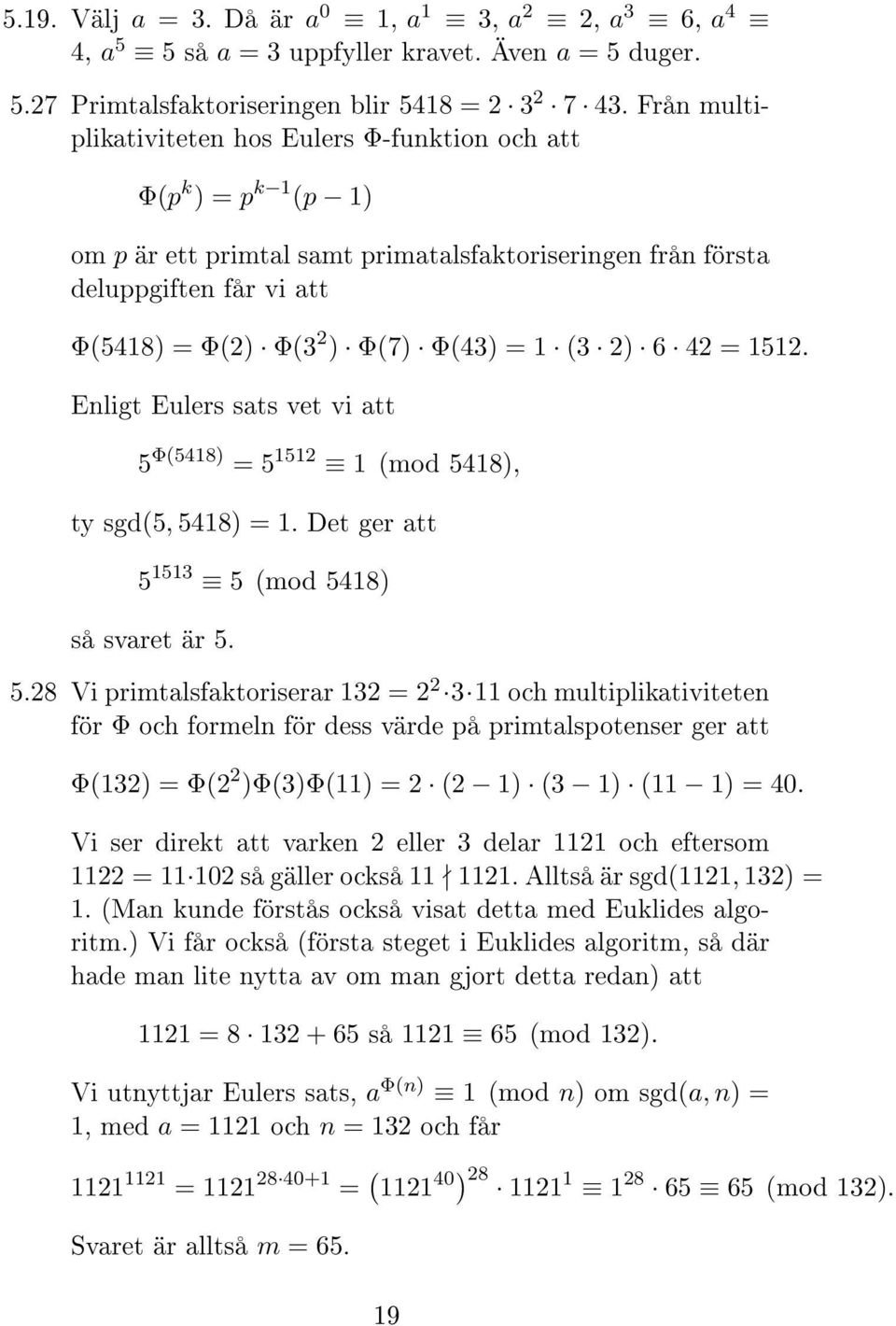 1 (3 2) 6 42 = 1512. Enligt Eulers sats vet vi att 5 