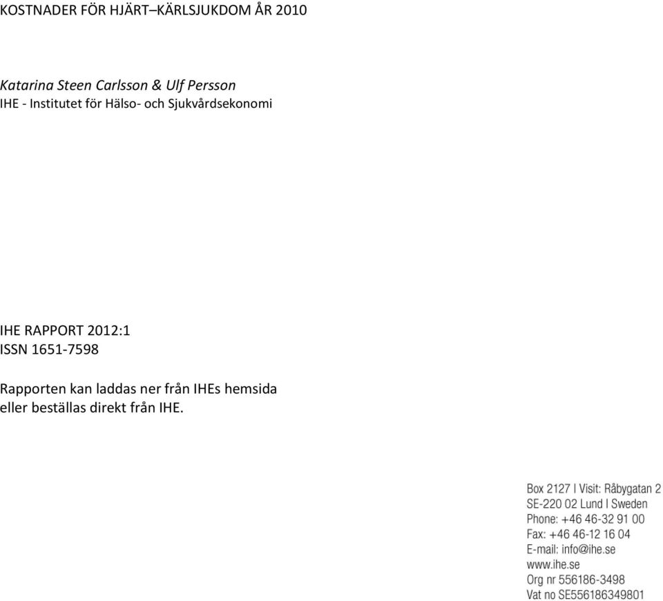 Sjukvårdsekonomi ISSN 1651-7598 Rapporten kan laddas