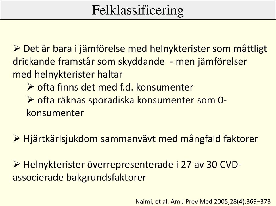 sporadiska konsumenter som 0- konsumenter Hjärtkärlsjukdom sammanvävt med mångfald faktorer