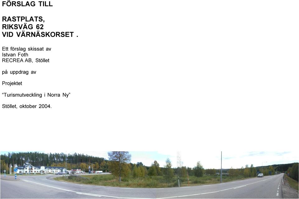 Ett förslag skissat av Istvan Foth RECREA
