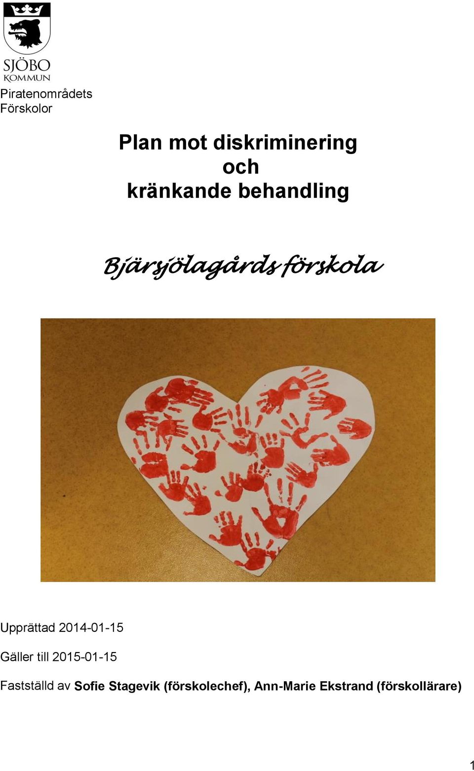 2014-01-15 Gäller till 2015-01-15 Fastställd av Sofie