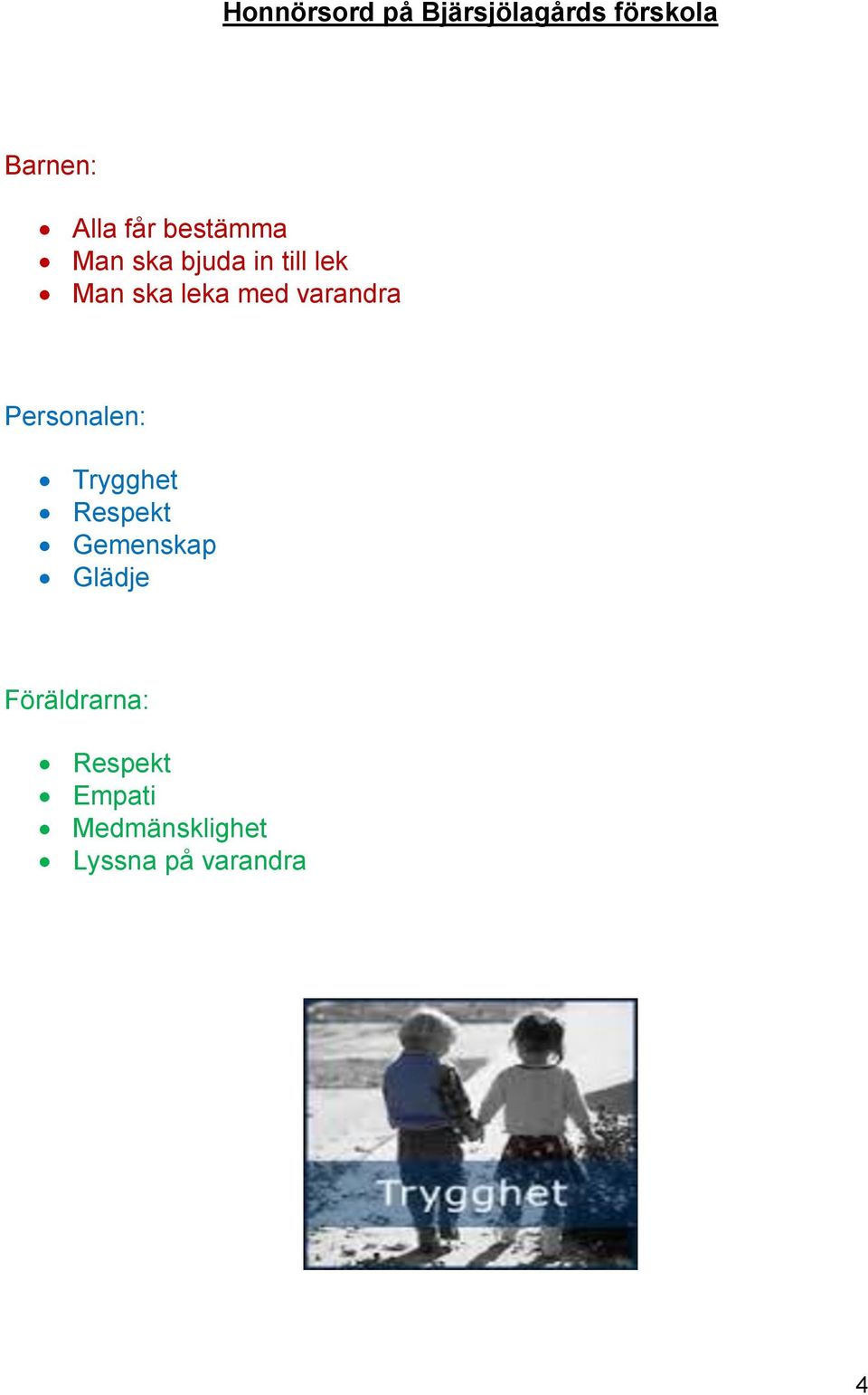 varandra Personalen: Trygghet Respekt Gemenskap Glädje