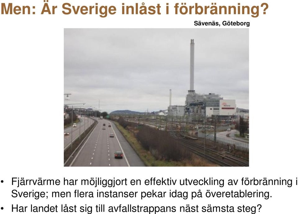 utveckling av förbränning i Sverige; men flera instanser