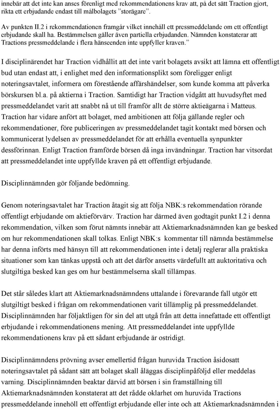 Nämnden konstaterar att Tractions pressmeddelande i flera hänseenden inte uppfyller kraven.