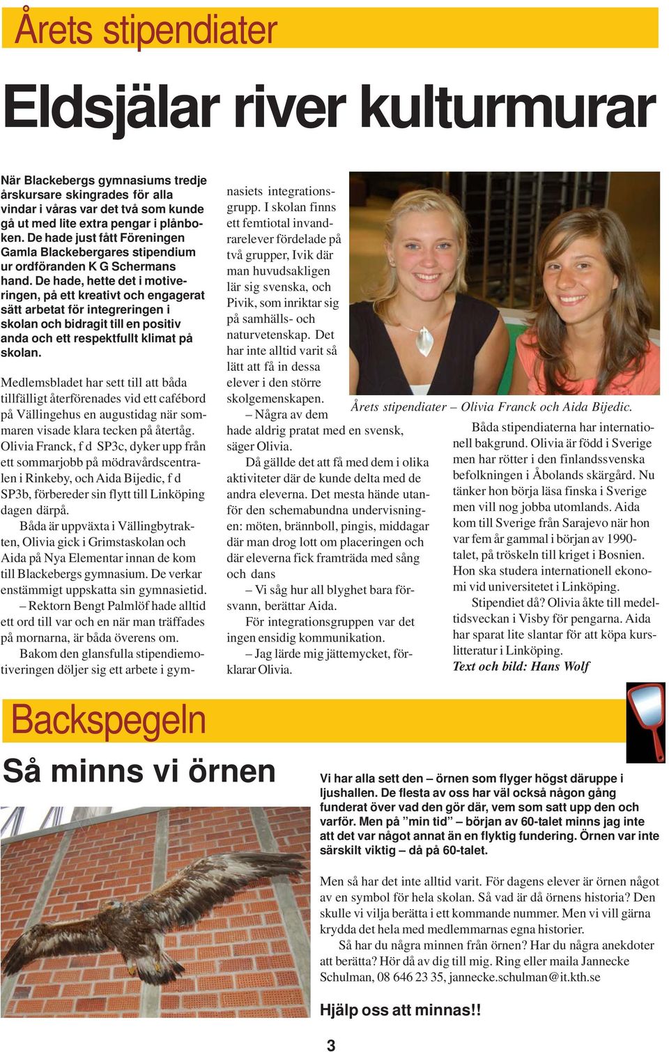 De hade, hette det i motiveringen, på ett kreativt och engagerat sätt arbetat för integreringen i skolan och bidragit till en positiv anda och ett respektfullt klimat på skolan.